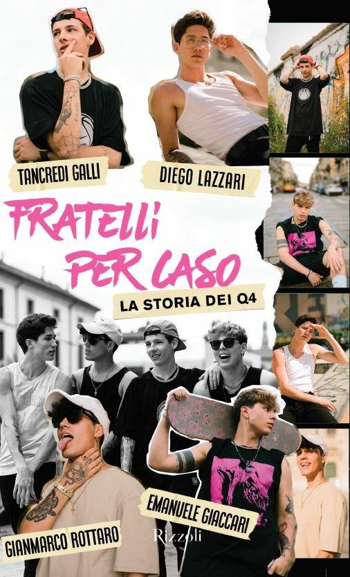 Fratelli per caso. La storia dei Q4 - Diego Lazzari,Tancredi Galli,Gianmarco Rottaro - copertina