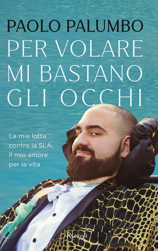 Per volare mi bastano gli occhi. La mia lotta contro la SLA, il mio amore per la vita - Paolo Palumbo - copertina