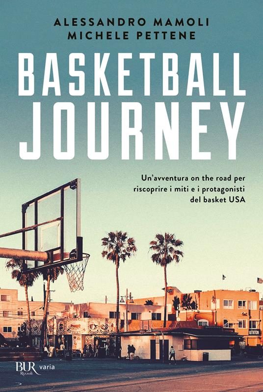 Basketball journey. Un'avventura on the road per riscoprire i miti e i protagonisti del basket USA - Alessandro Mamoli,Michele Pettene - copertina
