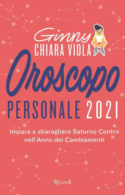 Oroscopo personale 2021. Impara a sbaragliare Saturno contro nell'anno dei cambiamenti - Ginny Chiara Viola - copertina