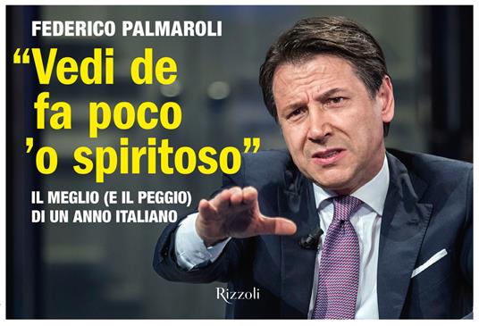 «Vedi de fa poco 'o spiritoso». Il meglio (e il peggio) di un anno italiano - Federico Palmaroli - copertina