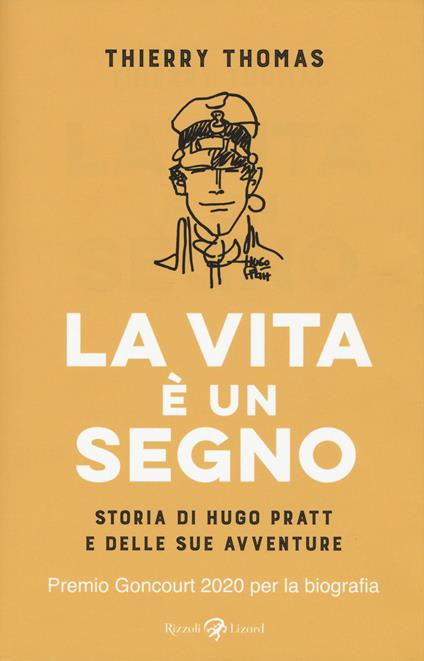 La vita è un segno. Storia di Hugo Pratt e delle sue avventure - Thomas Thierry - copertina