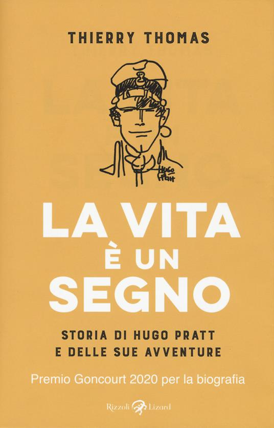 La vita è un segno. Storia di Hugo Pratt e delle sue avventure - Thomas Thierry - copertina