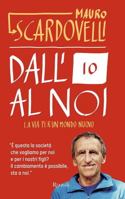 Dall'io al noi. La via per un mondo nuovo - Mauro Scardovelli - copertina