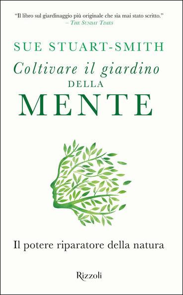 Coltivare il giardino della mente. Il potere riparatore della natura - Sue Stuart-Smith - copertina