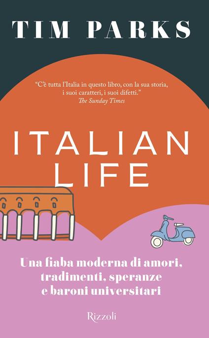 Italian life. Una fiaba moderna di amori, tradimenti, speranze e baroni universitari - Tim Parks - copertina