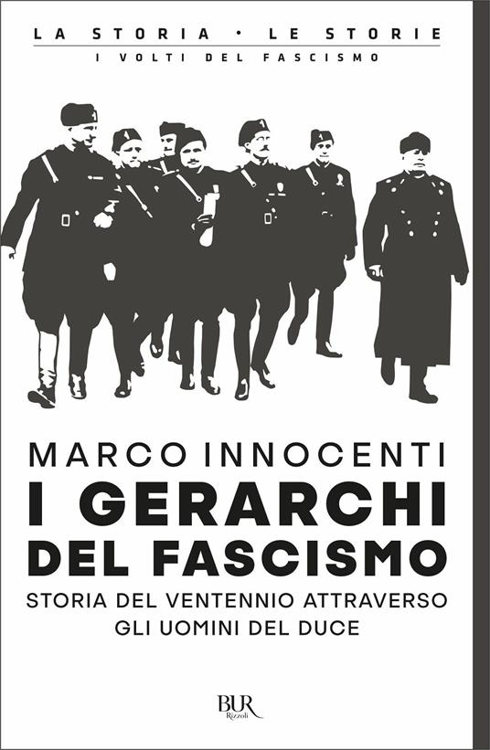 I gerarchi del fascismo. Storia del ventennio attraverso gli uomini del duce - Marco Innocenti - copertina