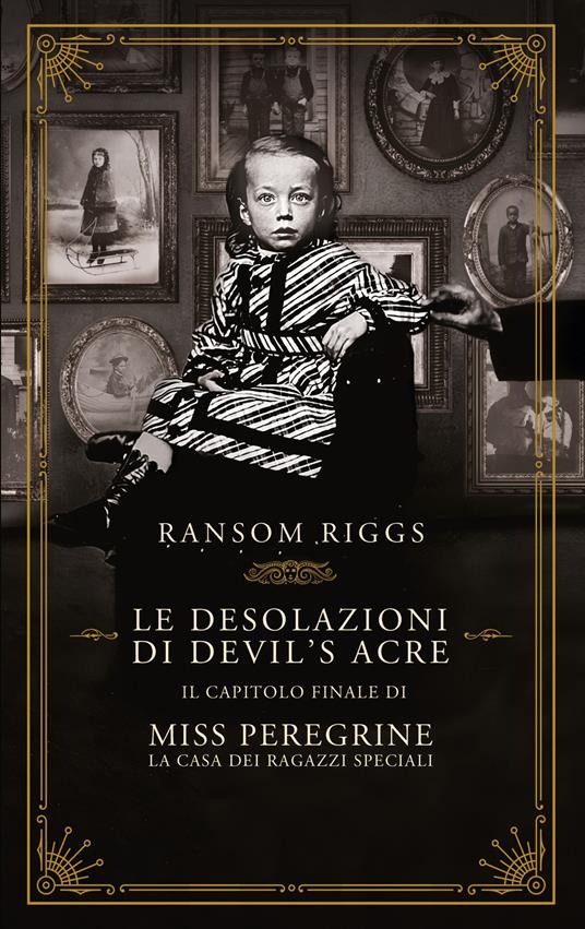 Le desolazioni di Devil's Acre. Il capitolo finale di Miss Peregrine. La  casa dei ragazzi speciali - Ransom Riggs - Libro - Rizzoli - Rizzoli  narrativa | IBS