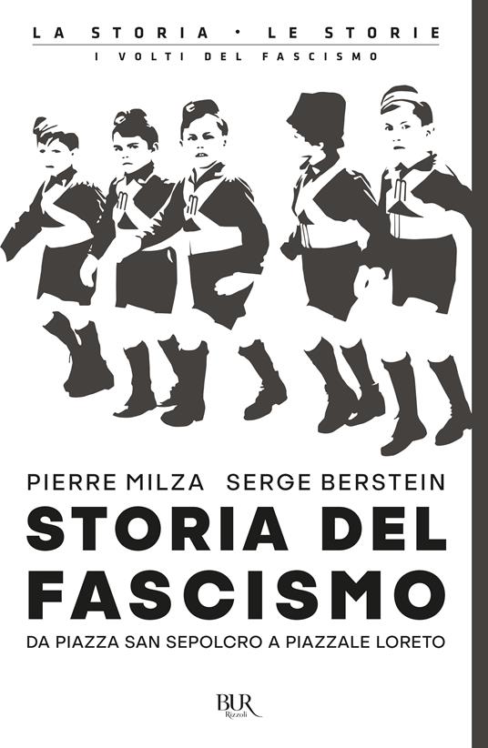 Storia del fascismo. Da piazza San Sepolcro a Piazzale Loreto - Pierre Milza,Serge Berstein - copertina