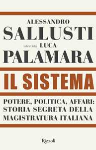 Il sistema. Potere, politica affari: storia segreta della magistratura italiana