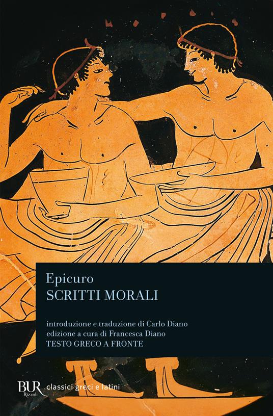 Scritti morali. Testo greco a fronte. Ediz. bilingue - Epicuro - Libro -  Rizzoli - BUR Classici greci e latini