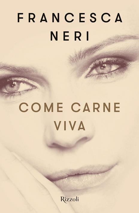 Come carne viva - Francesca Neri - 2