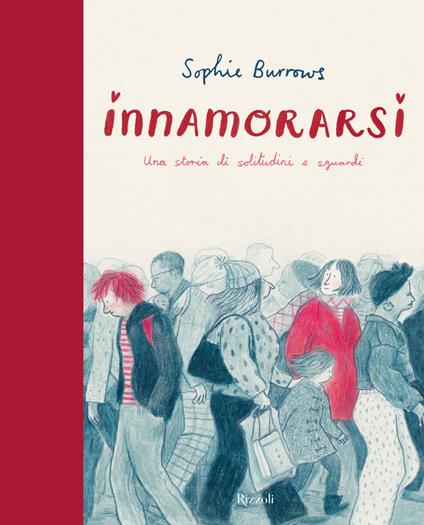 Innamorarsi. Una storia di solitudini e sguardi. Ediz. a colori - Sophie Burrows - copertina