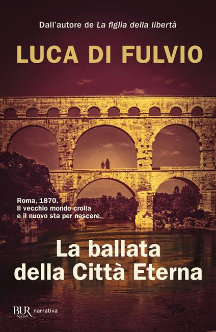 La ballata della Città Eterna - Luca Di Fulvio - copertina