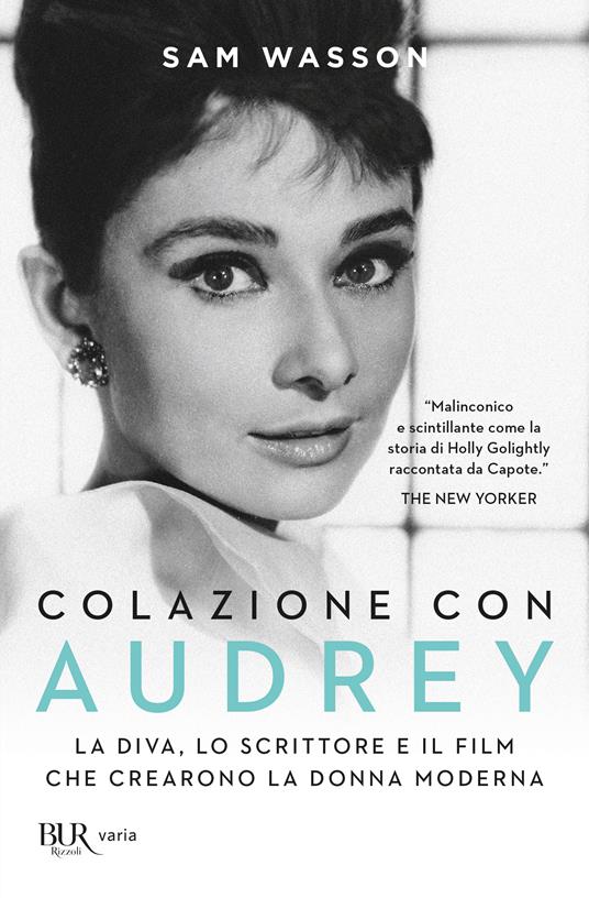 Colazione con Audrey. La diva, lo scrittore e il film che crearono la donna moderna - Sam Wasson - copertina