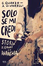 Solo se mi credi. Storia d'amore e di anarchia