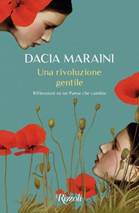 Una rivoluzione gentile. Riflessioni su un Paese che cambia - Dacia Maraini  - Libro - Rizzoli - Scala italiani