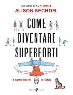 Come diventare superforti (e complicarsi la vita)