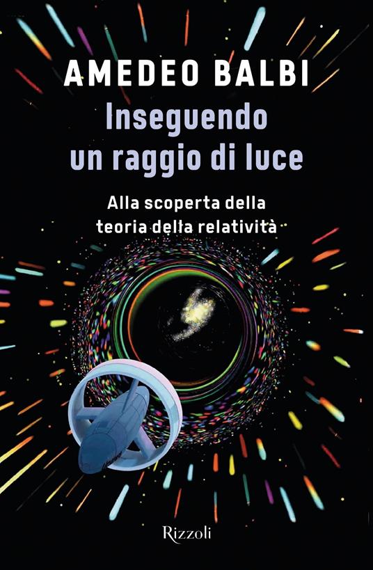 Inseguendo un raggio di luce. Alla scoperta della teoria della relatività - Amedeo Balbi - copertina