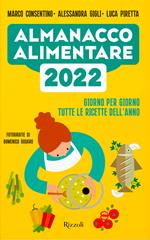 Almanacco alimentare 2022. Giorno per giorno tutte le ricette dell'anno