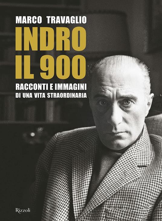 Indro: il 900. Racconti e immagini di una vita straordinaria - Marco Travaglio - copertina