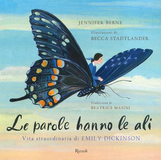 Le parole hanno le ali. Vita straordinaria di Emily Dickinson. Ediz. a colori - Jennifer Berne - copertina