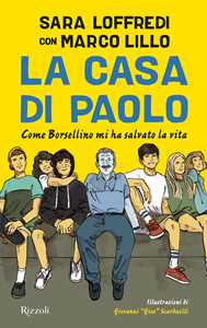 Libro La casa di Paolo. Come Borsellino mi ha salvato la vita. Ediz. illustrata Sara Loffredi Marco Lillo