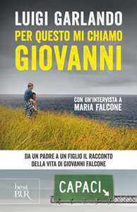 Libro Per questo mi chiamo Giovanni. Da un padre a un figlio il racconto della vita di Giovanni Falcone Luigi Garlando