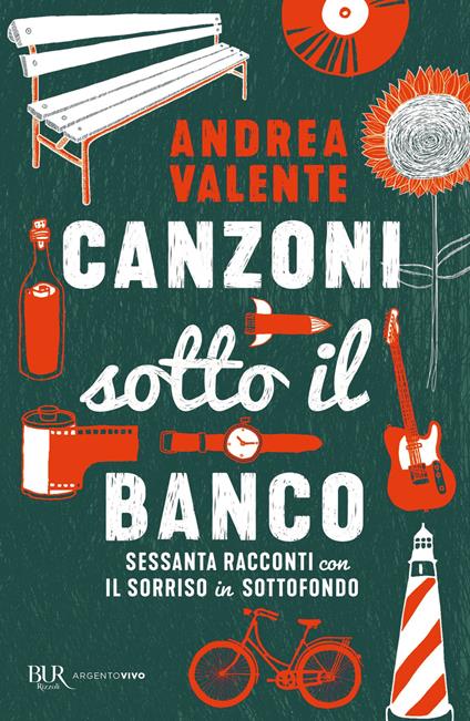 Canzoni sotto il banco. Sessanta racconti con il sorriso in sottofondo - Andrea Valente - copertina