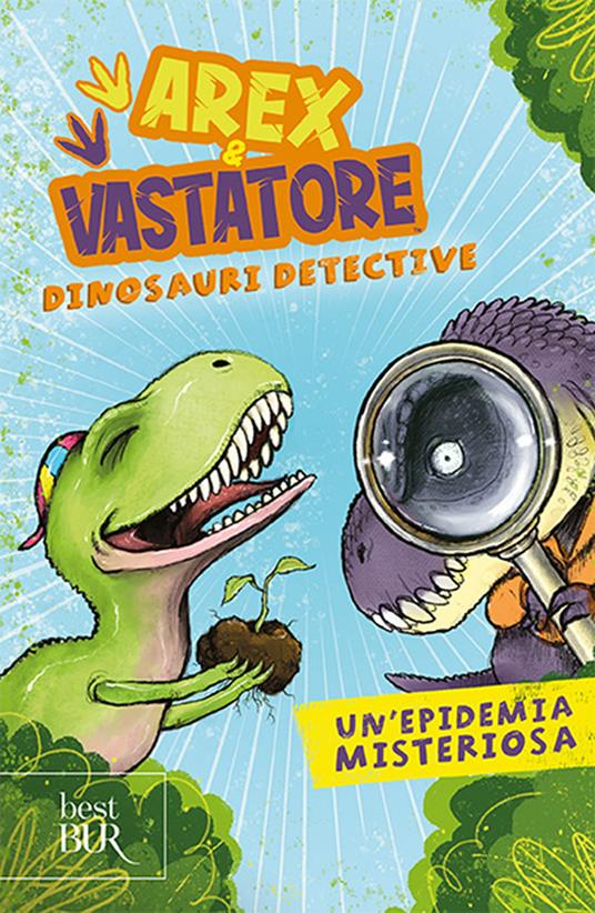 Un'epidemia misteriosa. Arex e Vastatore, dinosauri detective - Libro -  Rizzoli - BUR Best BUR