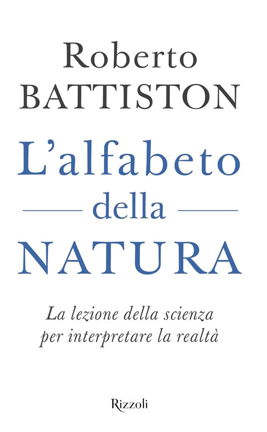 L'alfabeto della natura. La lezione della scienza per interpretare la realtà - Roberto Battiston - copertina