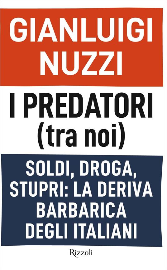 I predatori (tra noi). Soldi, droga, stupri: la deriva barbarica degli italiani - Gianluigi Nuzzi - copertina
