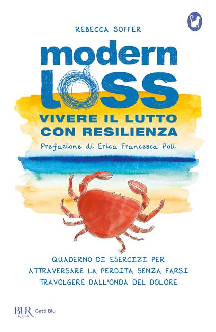 Modern loss. Vivere il lutto con resilienza. Quaderno di esercizi per attraversare la perdita senza farsi travolgere dal dolore - Rebecca Soffer - copertina