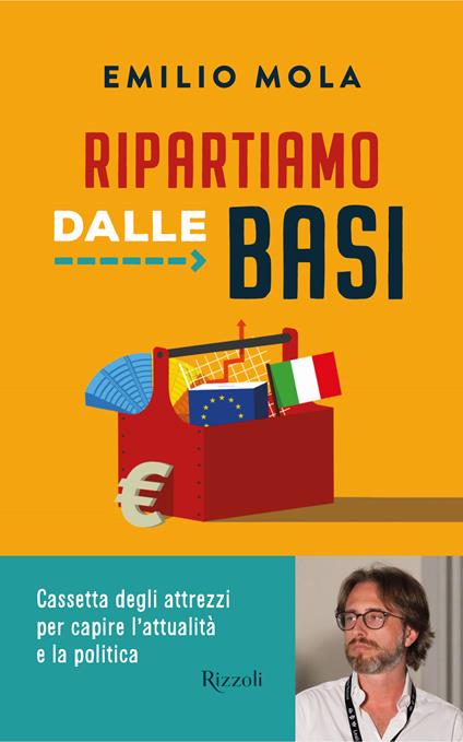 Ripartiamo dalle basi. Cassetta degli attrezzi per capire l'attualità e la politica - Emilio Mola - copertina