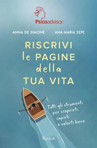 Riscrivi le pagine della tua vita. Tutti gli strumenti per scoprirti, capirti e volerti bene