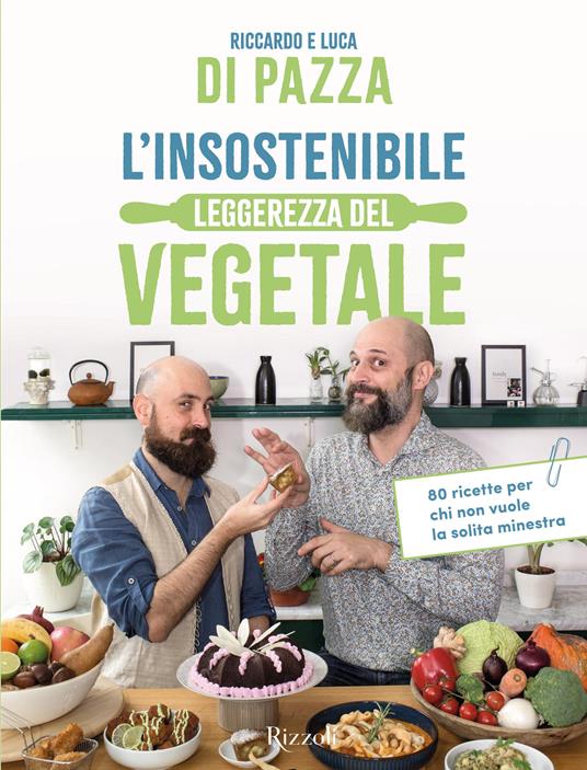 L'insostenibile leggerezza del vegetale. 80 ricette per chi non vuole la solita minestra - Riccardo Di Pazza,Luca Di Pazza - copertina