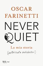 Never quiet. La mia storia (autorizzata malvolentieri)