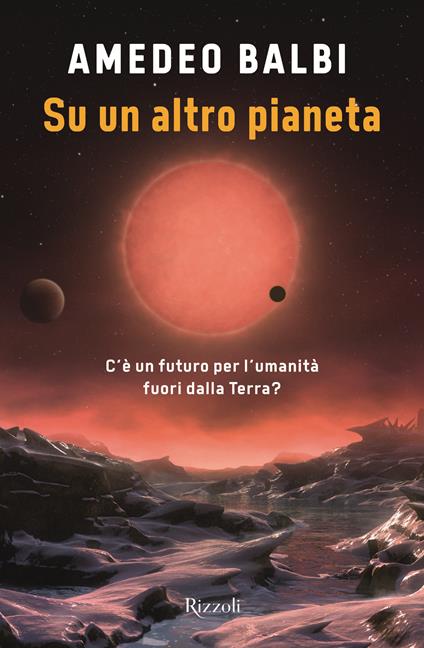 Su un altro pianeta. C'è un futuro per l'umanità fuori dalla Terra? - Amedeo Balbi - copertina