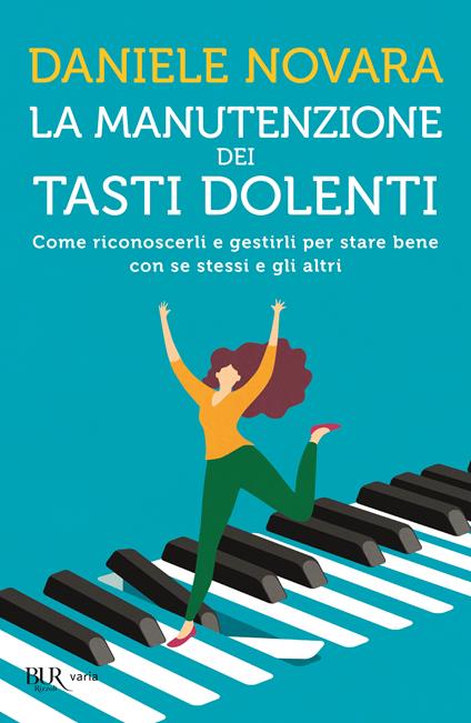 La manutenzione dei tasti dolenti. Come riconoscerli e gestirli per stare bene con se stessi e gli altri - Daniele Novara - copertina