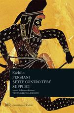 Persiani ; Sette contro Tebe ; Supplici