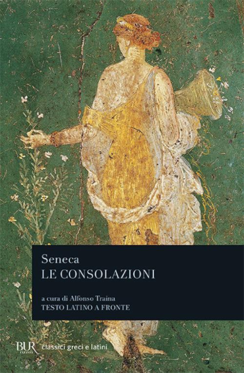 Le consolazioni, a Marcia, alla madre Elvia, a Polibio - Lucio Anneo Seneca - copertina