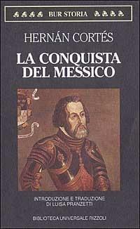 La conquista del Messico - Hernán Cortés - copertina