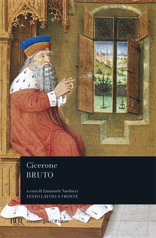 Bruto. Testo latino a fronte - Marco Tullio Cicerone - Libro - Rizzoli -  BUR Classici greci e latini