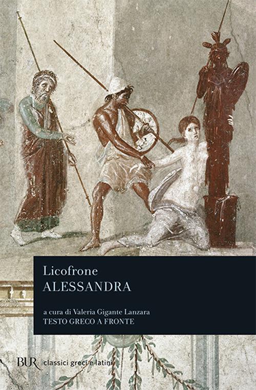 Alessandra. Testo greco a fronte - Calcidese Licofrone - copertina