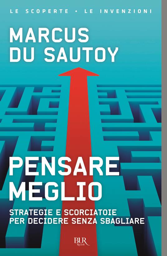 Pensare meglio. Strategie e scorciatoie per decidere senza sbagliare - Marcus Du Sautoy - copertina