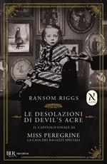 Le desolazioni di Devil's Acre. Il capitolo finale di Miss Peregrine. La casa dei ragazzi speciali