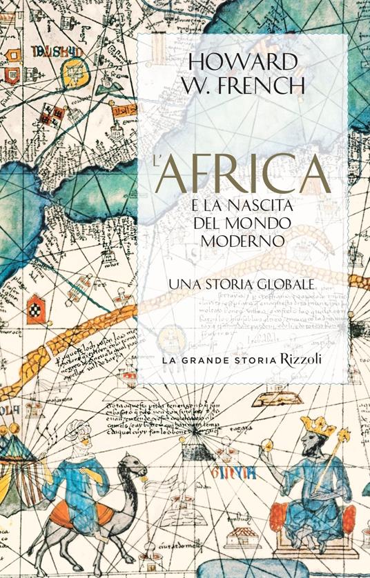 L'Africa e la nascita del mondo moderno. Una storia globale - Howard W. French - copertina