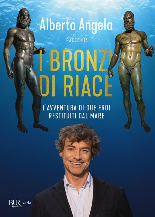 I bronzi di Riace. L'avventura di due eroi restituiti dal mare - Alberto Angela - copertina