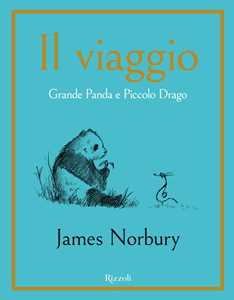 Libro Il viaggio. Grande Panda e Piccolo Drago James Norbury