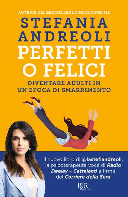 Perfetti o felici. Diventare adulti in un'epoca di smarrimento - Stefania Andreoli - copertina